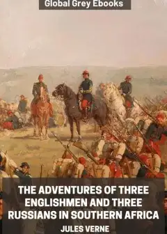 The Adventures Of Three Englishmen And Three Russians In Southern Africa
