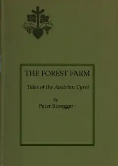The Forest Farm. Tales Of The Austrian Tyrol
