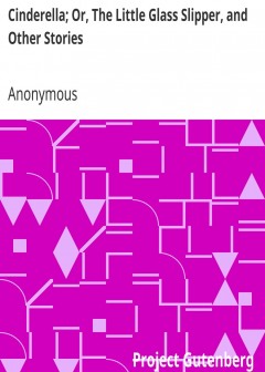 Cinderella; Or, The Little Glass Slipper, And Other Stories