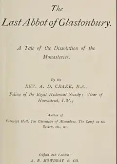 The Last Abbot Of Glastonbury. A Tale Of The Dissolution Of The Monasteries