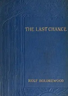 The Last Chance. A Tale Of The Golden West