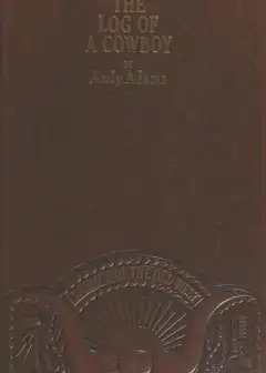 The Log Of A Cowboy. A Narrative Of The Old Trail Days