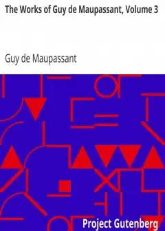 The Works Of Guy De Maupassant, Volume 3