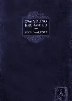 The Young Enchanted. A Romantic Story