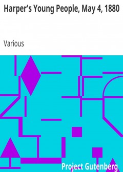 Harper’S Young People, May 4, 1880 . An Illustrated Weekly