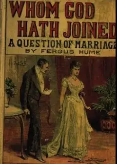 Whom God Hath Joined. A Question Of Marriage