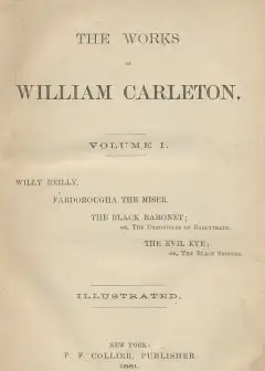 Willy Reilly . The Works Of William Carleton, Volume One