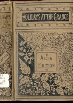 Holidays At The Grange; Or, A Week’S Delight . Games And Stories For Parlor And Fireside