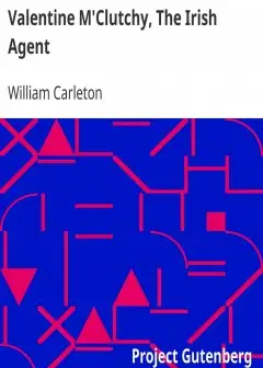 Valentine M’Clutchy, The Irish Agent . The Works Of William Carleton, Volume Two
