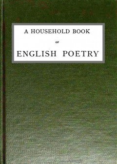 A Household Book Of English Poetry . Selected And Arranged With Notes