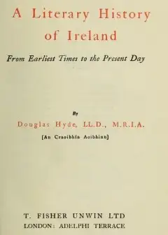A Literary History Of Ireland, From Earliest Times To The Present Day