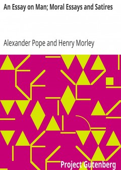 An Essay On Man; Moral Essays And Satires