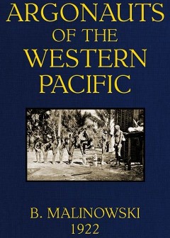 Argonauts Of The Western Pacific . An Account Of Native Enterprise And Adventure In The Ar