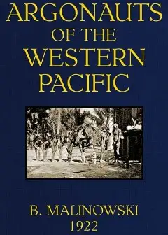 Argonauts Of The Western Pacific . An Account Of Native Enterprise And Adventure In The Ar