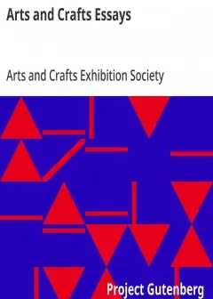 Arts And Crafts Essays . By Members Of The Arts And Crafts Exhibition Society