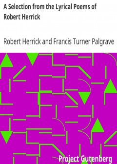 A Selection From The Lyrical Poems Of Robert Herrick