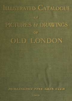 Catalogue Of A Collection Of Early Drawings And Pictures Of London. With Some Contemporary