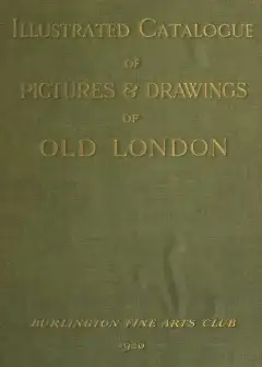 Catalogue Of A Collection Of Early Drawings And Pictures Of London. With Some Contemporary