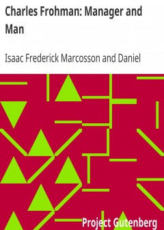 Charles Frohman. Manager And Man