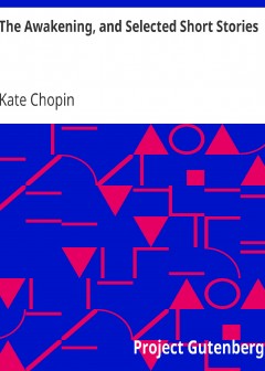 The Awakening, And Selected Short Stories