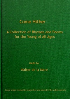 Come Hither. A Collection Of Rhymes And Poems For The Young Of All Ages