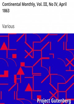 Continental Monthly, Vol. Iii, No Iv, April 1863 . Devoted To Literature And National Poli