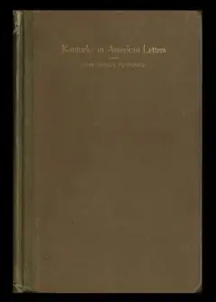 Kentucky In American Letters, 1784-1912. Vol. 1 Of 2