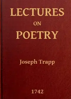 Lectures On Poetry . Read In The Schools Of Natural Philosophy At Oxford