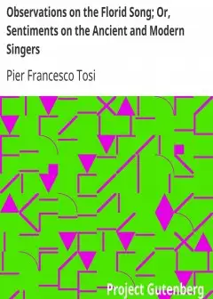 Observations On The Florid Song; Or, Sentiments On The Ancient And Modern Singers