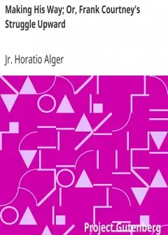 Making His Way; Or, Frank Courtney’S Struggle Upward