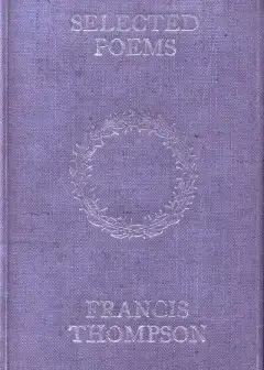 Selected Poems Of Francis Thompson