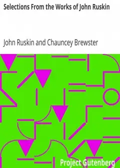 Selections From The Works Of John Ruskin