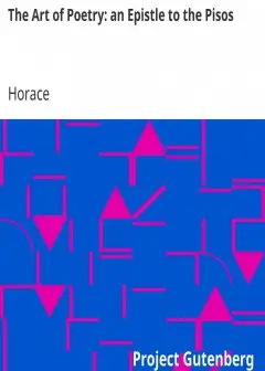 The Art Of Poetry. An Epistle To The Pisos . Q. Horatii Flacci Epistola Ad Pisones, De Art