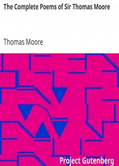 The Complete Poems Of Sir Thomas Moore . Collected By Himself With Explanatory Notes