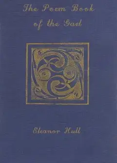 The Poem-Book Of The Gael . Translations From Irish Gaelic Poetry Into English Prose And V