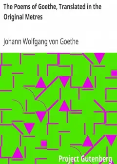 The Poems Of Goethe, Translated In The Original Metres