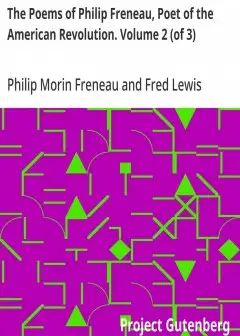 The Poems Of Philip Freneau, Poet Of The American Revolution. Volume 2 (Of 3)