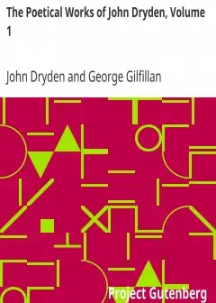 The Poetical Works Of John Dryden, Volume 1 . With Life, Critical Dissertation, And Explan