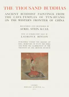 The Thousand Buddhas . Ancient Buddhist Paintings From The Cave-Temples Of Tun-Huang On Th