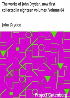 The Works Of John Dryden, Now First Collected In Eighteen Volumes. Volume 04