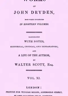 The Works Of John Dryden, Now First Collected In Eighteen Volumes. Volume 11