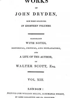 The Works Of John Dryden, Now First Collected In Eighteen Volumes. Volume 13
