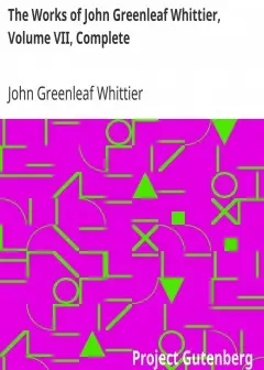 The Works Of John Greenleaf Whittier, Volume Vii, Complete . The Conflict With Slavery, Po