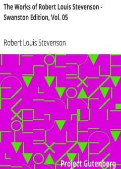 The Works Of Robert Louis Stevenson - Swanston Edition, Vol. 05