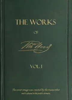 The Works Of Thomas Hood; Vol. 01 (Of 11) . Comic And Serious, In Prose And Verse, With Al