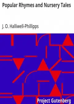 Popular Rhymes And Nursery Tales . A Sequel To The Nursery Rhymes Of England