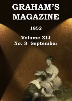Graham’s Magazine, Vol. Xli, No. 3, September 1852