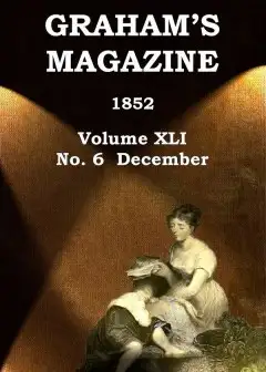 Graham’s Magazine, Vol. Xli, No. 6, December 1852