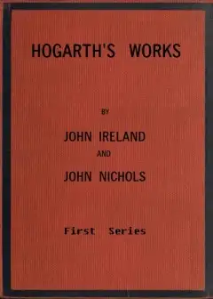 Hogarth’s Works, With Life And Anecdotal Descriptions Of His Pictures. Volume 1 (Of 3)
