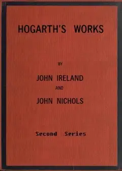 Hogarth’s Works, With Life And Anecdotal Descriptions Of His Pictures. Volume 2 (Of 3)